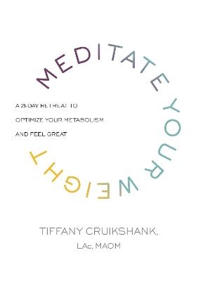 Meditate Your Weight - Tiffany Cruikshank