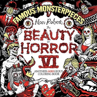 The Beauty of Horror 6: Famous Monsterpieces Coloring Book - Alan Robert