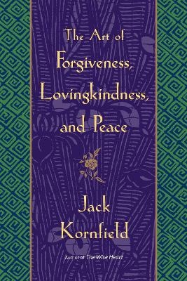 The Art of Forgiveness, Lovingkindness, and Peace - Jack Kornfield