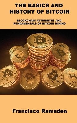 The Basics and History of Bitcoin - Francisco Ramsden