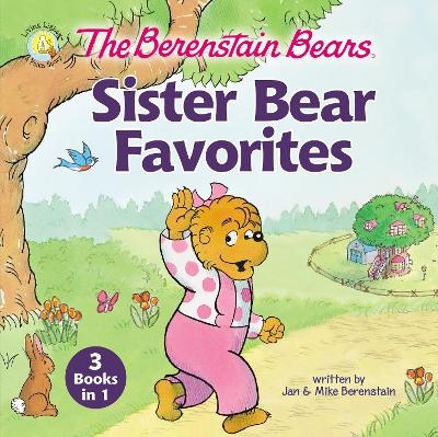 The Berenstain Bears Sister Bear Favorites - Jan Berenstain, Mike Berenstain