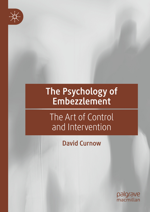 The Psychology of Embezzlement - David Curnow