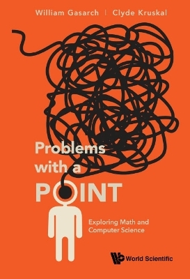 Problems With A Point: Exploring Math And Computer Science - William Gasarch, Clyde Kruskal