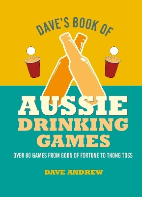Dave's Book of Aussie Drinking Games - Dave Andrew