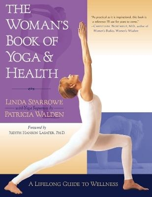 The Woman's Book of Yoga and Health - Linda Sparrowe, Patricia Walden