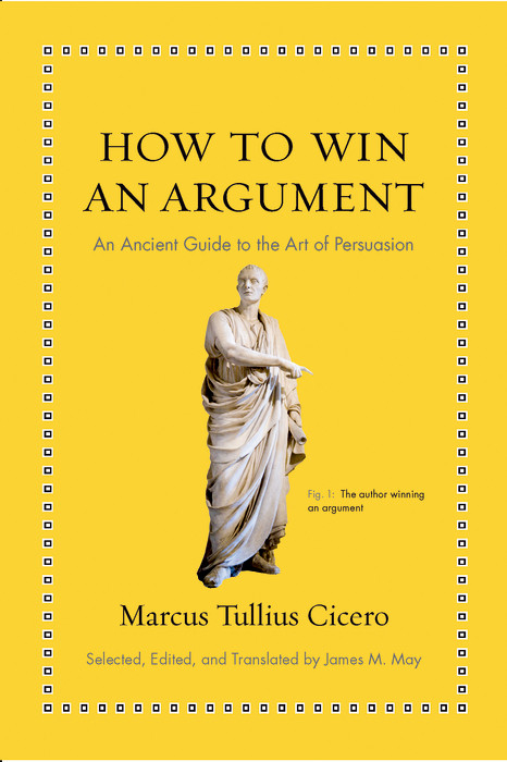 How to Win an Argument -  Marcus Tullius Cicero