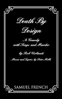 Death by Design: A Comedy with Songs and Murder - Rob Urbinati