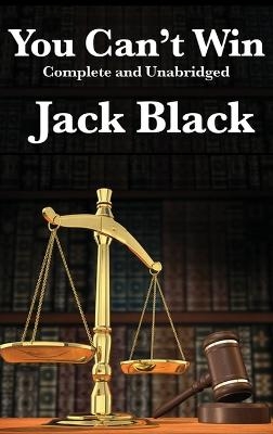 You Can't Win, Complete and Unabridged by Jack Black - Jack Black