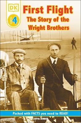 DK Readers L4: First Flight: The Story of the Wright Brothers - Leslie Garrett