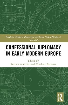 Confessional Diplomacy in Early Modern Europe - 