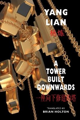 A Tower Built Downwards - Yang Lian