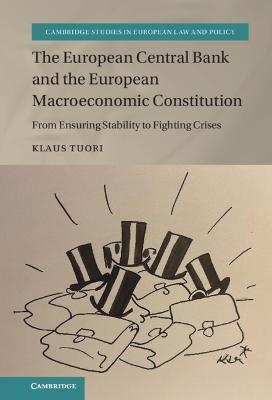 The European Central Bank and the European Macroeconomic Constitution - Klaus Tuori