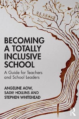 Becoming a Totally Inclusive School - Angeline Aow, Sadie Hollins, Stephen Whitehead