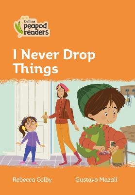 I Never Drop Things - Rebecca Colby