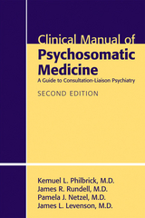 Clinical Manual of Psychosomatic Medicine -  James L. Levenson,  Pamela J. Netzel,  Kemuel L. Philbrick,  James R. Rundell