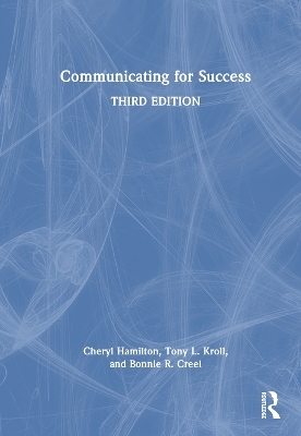 Communicating for Success - Cheryl Hamilton, Tony Kroll, Bonnie Creel