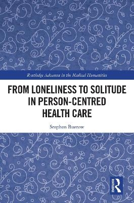 From Loneliness to Solitude in Person-Centred Health Care - Stephen Buetow