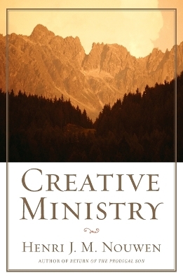 Creative Ministry - Henri J. M. Nouwen