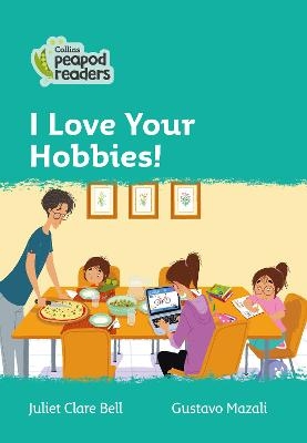 I Love Your Hobbies! - Juliet Clare Bell