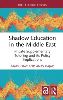 Shadow Education in the Middle East - Mark Bray, Anas Hajar