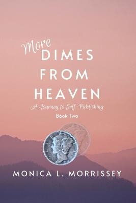 More Dimes From Heaven - Monica L Morrissey