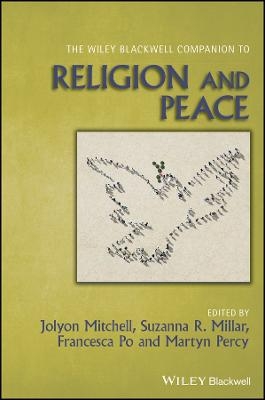 The Wiley Blackwell Companion to Religion and Peace - J Mitchell