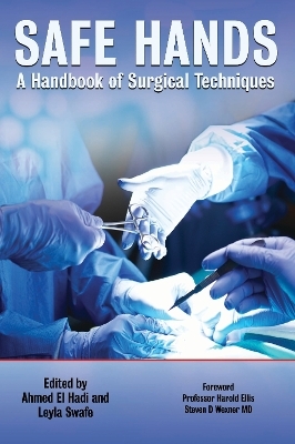 Safe Hands: A Handbook of Surgical Techniques - Ahmed El Hadi, Leyla Swafe
