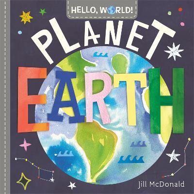 Hello, World! Planet Earth - Jill McDonald