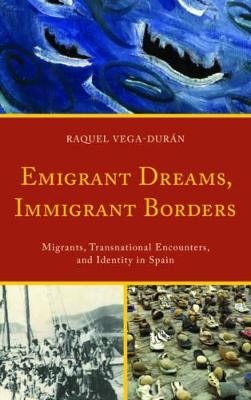 Emigrant Dreams, Immigrant Borders - Raquel Vega-Durán