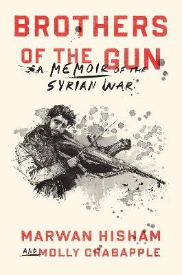 Brothers of the Gun - Marwan Hisham, Molly Crabapple