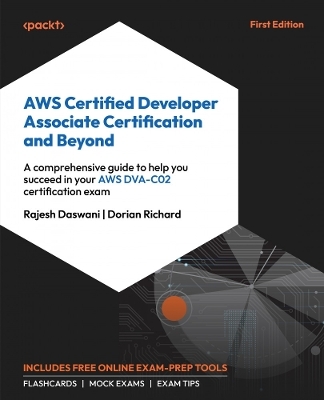 AWS Certified Developer Associate Certification and Beyond - Rajesh Daswani, Dorian Richard