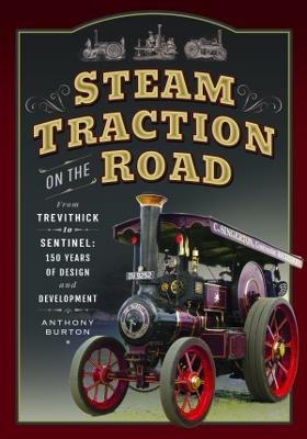 Steam Traction on the Road - Anthony Burton