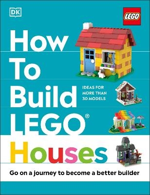 How to Build LEGO Houses - Jessica Farrell, Nate Dias, Hannah Dolan