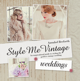 Style Me Vintage: Weddings -  Annabel Beeforth