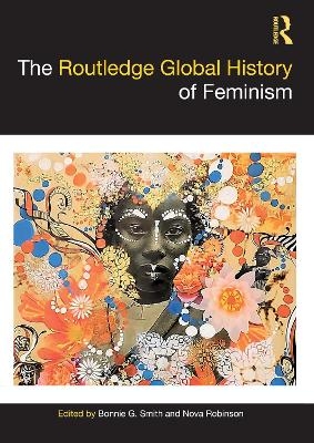 The Routledge Global History of Feminism - 