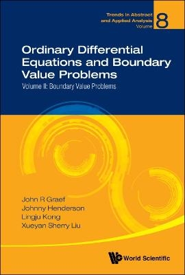 Ordinary Differential Equations And Boundary Value Problems - Volume Ii: Boundary Value Problems - John R Graef, Johnny L Henderson, Lingju Kong, Sherry Xueyan Liu