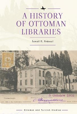 A History of Ottoman Libraries - smail E. Ernsal