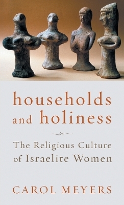 Households and Holiness - Carol Meyers