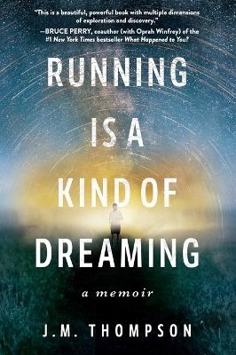 Running Is a Kind of Dreaming - J. M. Thompson