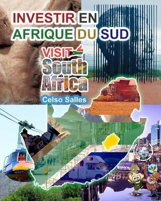 INVESTIR EN AFRIQUE DU SUD - VISIT SOUTH AFRICA - Celso Salles - Celso Salles