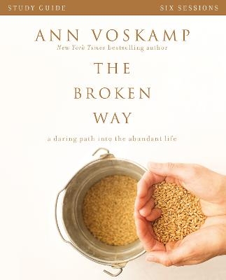 The Broken Way Bible Study Guide - Ann Voskamp