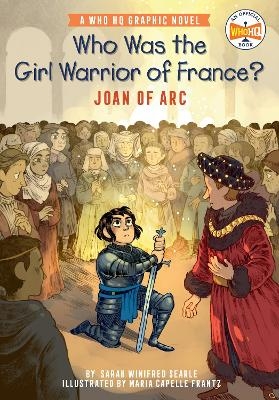 Who Was the Girl Warrior of France?: Joan of Arc - Sarah Winifred Searle,  Who HQ