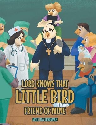 Lord Knows that Little Bird Friend of Mine - Mark Ira Krausman