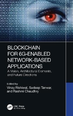 Blockchain for 6G-Enabled Network-Based Applications - 
