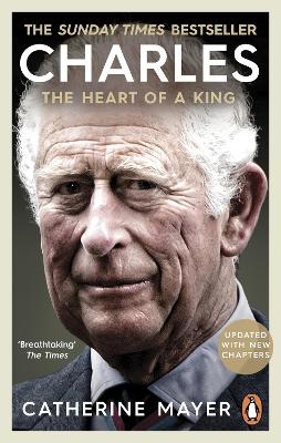 Charles: The Heart of a King - Catherine Mayer