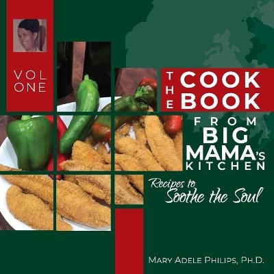 The Cookbook from Big Mama's Kitchen - Mary Adele Philips