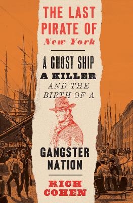 The Last Pirate of New York - Rich Cohen