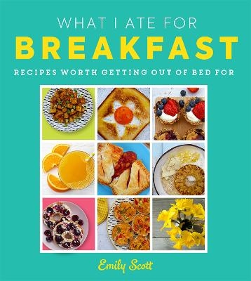 What I Ate for Breakfast - Emily Scott