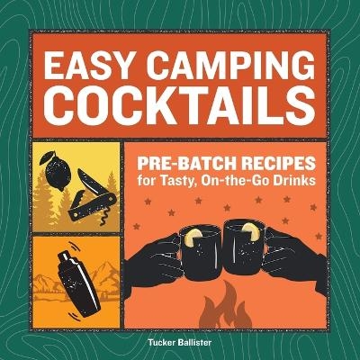 Easy Camping Cocktails - Tucker Ballister