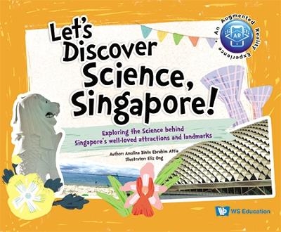 Let's Discover Science, Singapore!: Exploring The Science Behind Singapore's Well-loved Attractions And Landmarks - Amalina Bte Ebrahim Attia